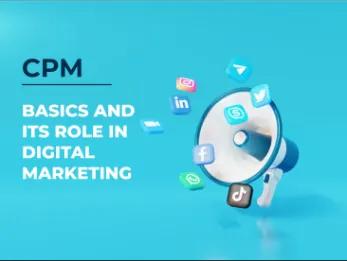 CPM: Basics and its role in Digital Marketing