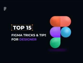 Top 15 Figma Tricks & Tips for a Designer
