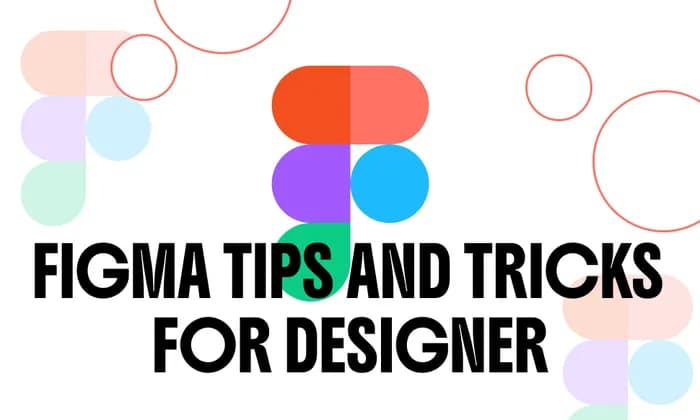 Top 15 Figma Tricks & Tips for a Designer