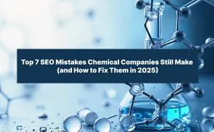 Top 7 SEO Mistakes Chemical Companies Still Make (and How to Fix Them in 2026)