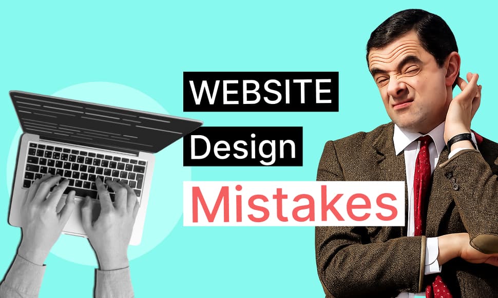 Avoid these website design mistakes at all costs