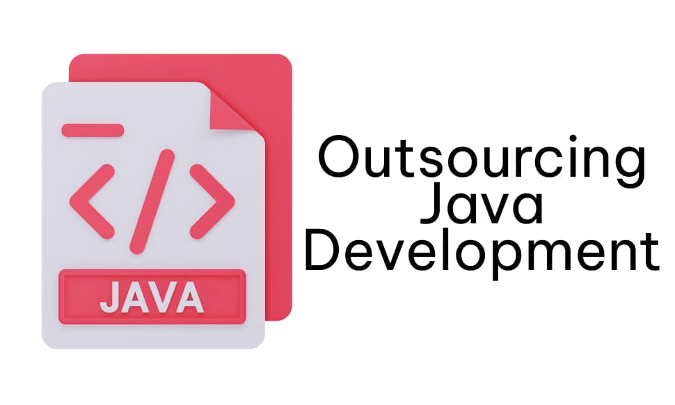 What are the Top Benefits of Outsourcing Java Development?