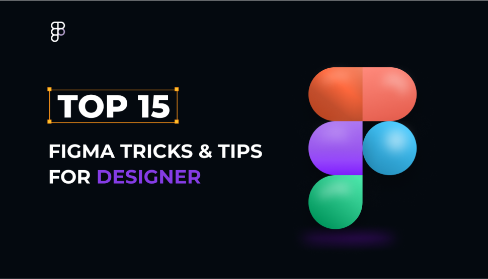 Top 15 Figma Tricks & Tips for a Designer