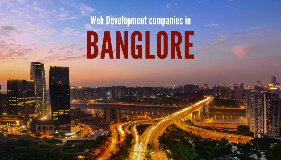 Top 9 Web Development Companies in Banglore You Must Know!