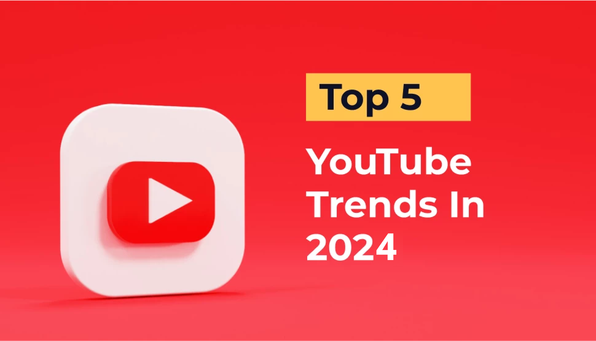 Top 10 YouTube Trends To Expect In 2024